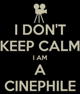 i-don-t-keep-calm-i-am-a-cinephile